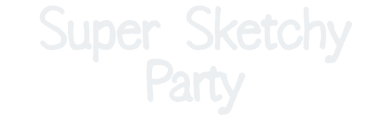 Super Sketchy Party
